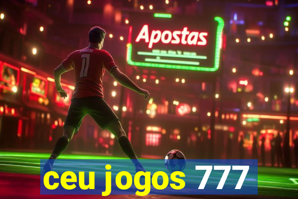 ceu jogos 777